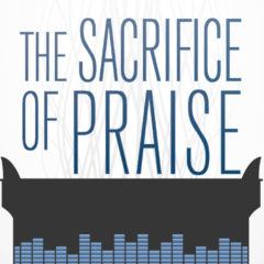 Video: The Sacrifice of Praise