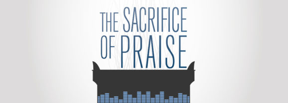 Video: The Sacrifice of Praise