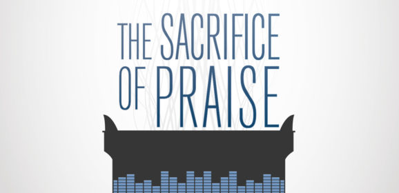 Video: The Sacrifice of Praise